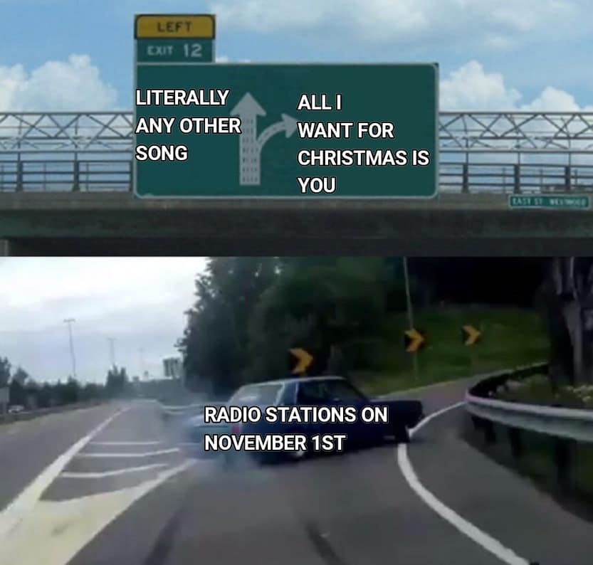 A hilarious november meme showing a car swerving on the highway to listen to "All I Want for Christmas Is You."