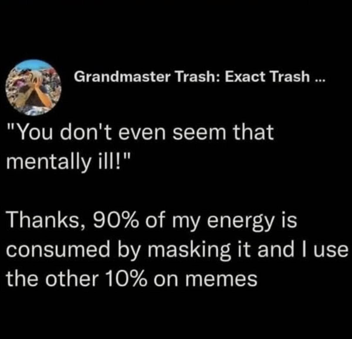 A classic meme from a viral tweet about using 90% of energy on masking and 10% on memes.