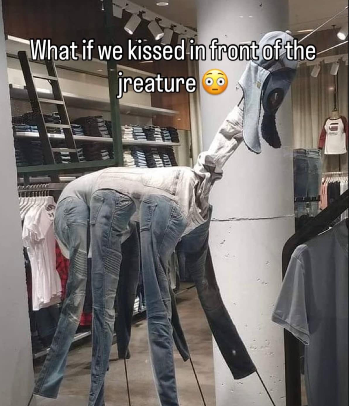 A classic meme of a "jreature," a giraffe made of jeans in a store, captioned "what if we kissed."