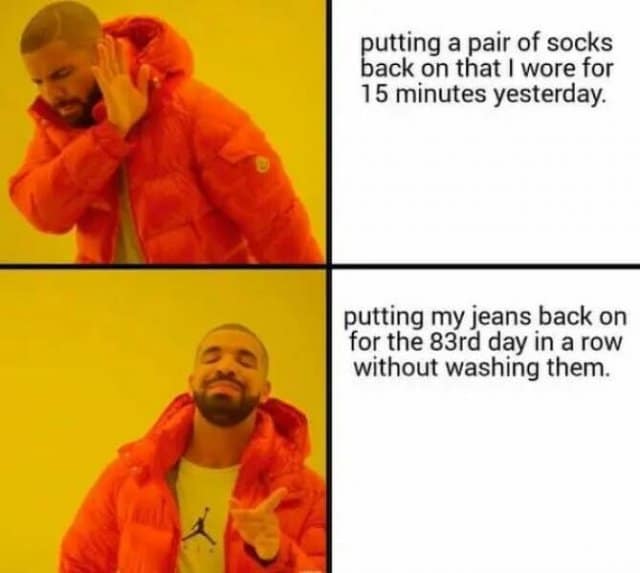A classic meme using the Drake format to show the logic of "dirty socks" (no) vs. "dirty jeans" (yes).