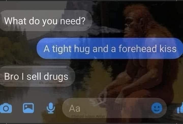 Classic meme text messages asking a drug dealer for a hug