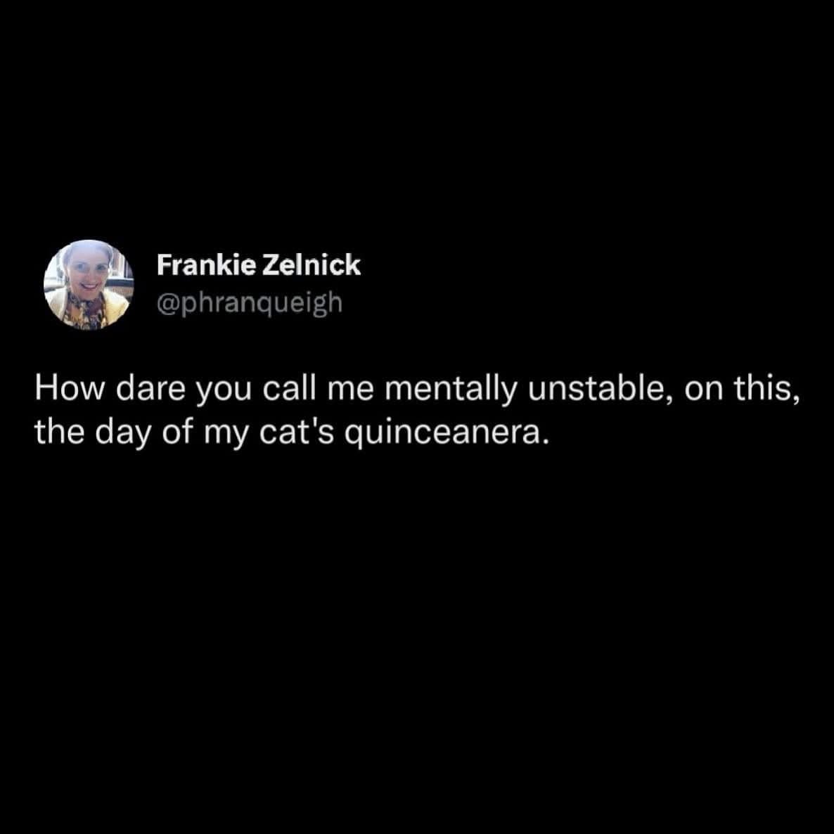 Classic meme defending mental stability while throwing a cat quinceanera