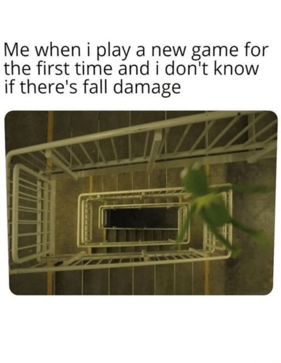 A classic meme of Kermit the Frog falling down a stairwell to test for "fall damage" in a new game.