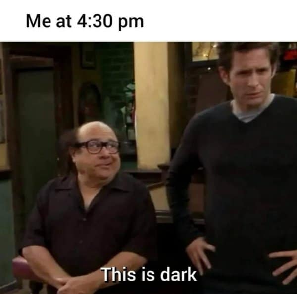 Classic meme of Danny DeVito reacting to the sun setting at 4:30 PM.