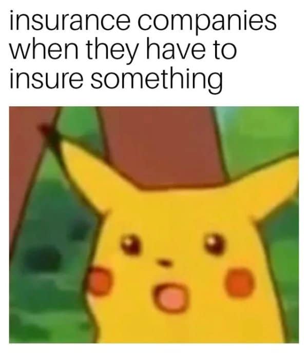 Surprised Pikachu classic meme reacting to insurance companies paying claims