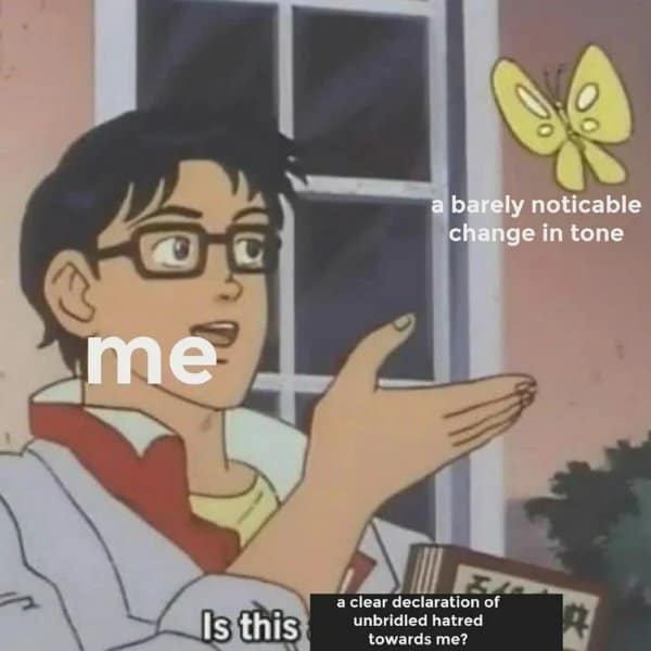 Classic meme showing a butterfly labeled "barely noticeable change in tone."