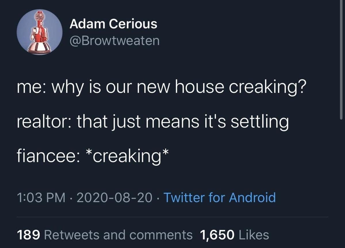 Classic meme comparing house creaking to fiancé's joints creaking