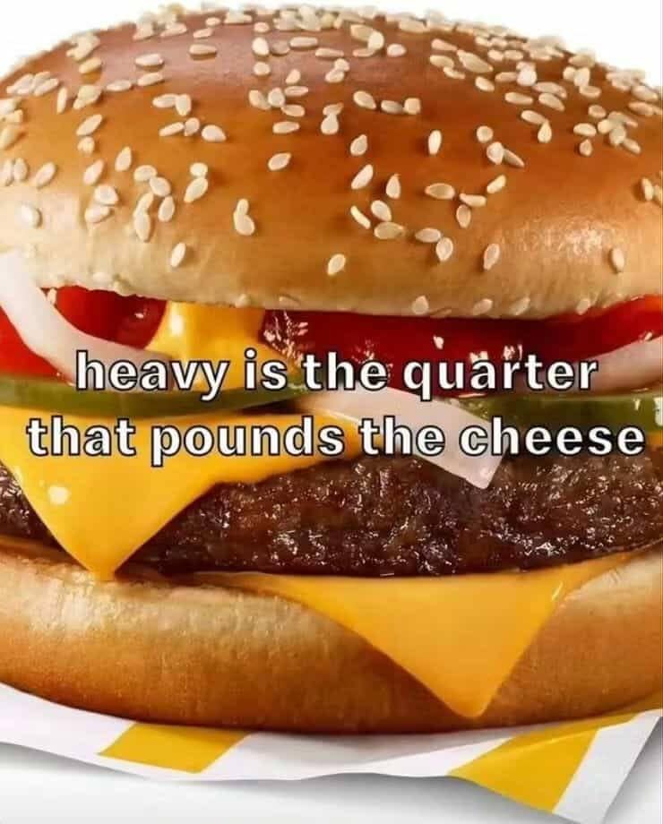 Classic meme featuring a Shakespearean pun about a quarter pounder burger