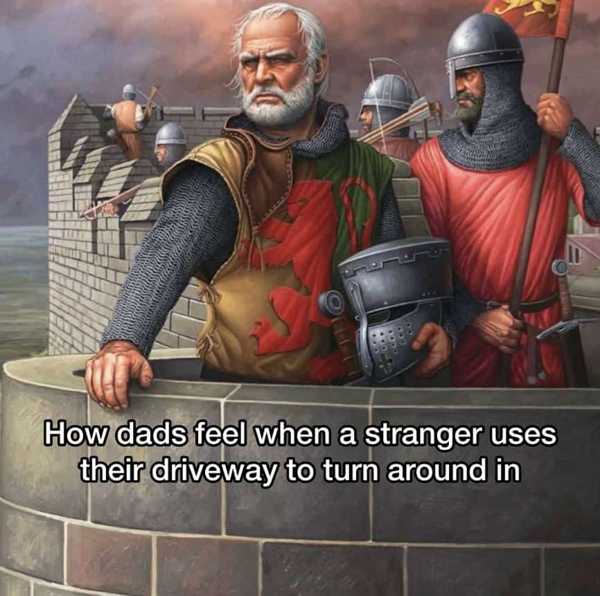 A hilarious dad meme comparing a dad's "driveway defense" against strangers to medieval guards protecting a castle.
