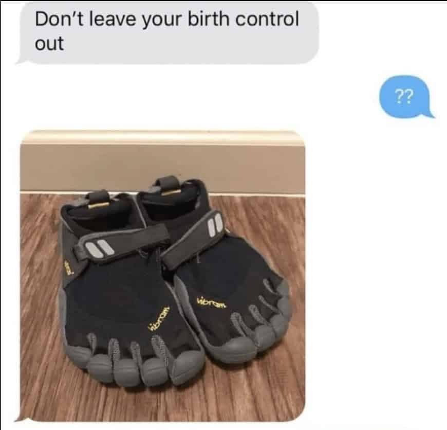 A funny dad joke and dad meme text, where a dad calls a pair of "toe shoes" (Vibram) "birth control."