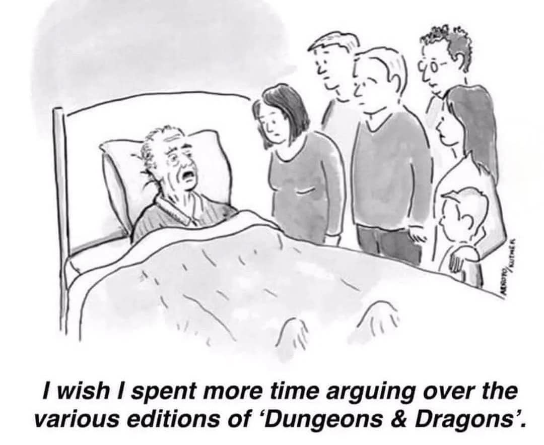 A classic d&d meme cartoon of a man on his deathbed, wishing he'd argued more about Dungeons & Dragons editions.