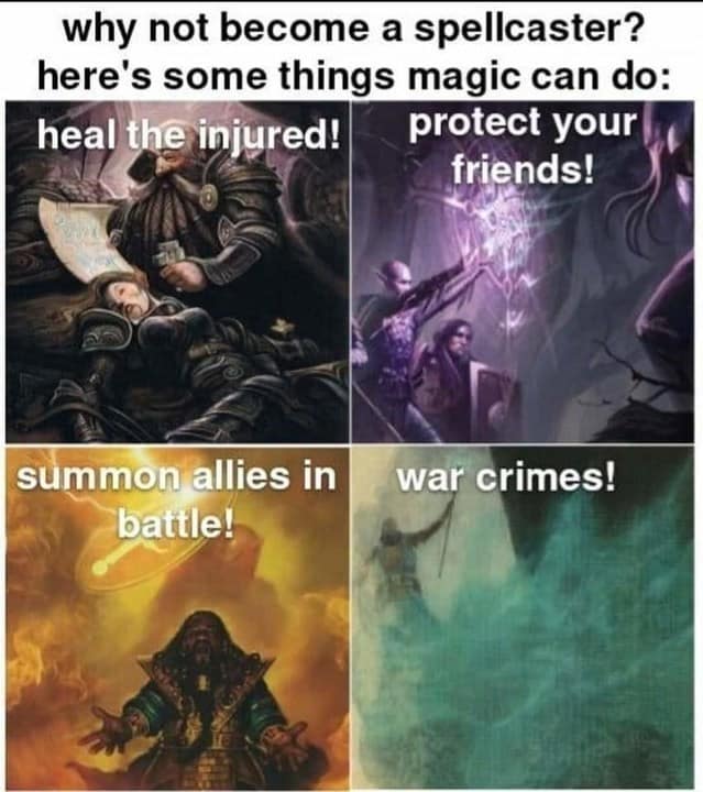 d&d meme listing benefits of magic like healing and war crimes.