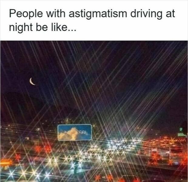 A relatable driving meme showing what driving at night with an astigmatism looks like, with massive light streaks.