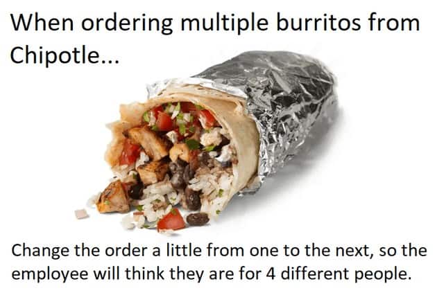 A dumb life hack for ordering at Chipotle: slightly change the order for multiple burritos