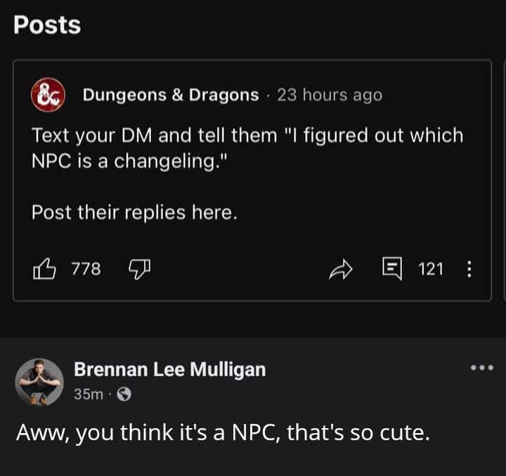 A funny D&D meme of Brennan Lee Mulligan's "evil DM" reply about a changeling NPC.
