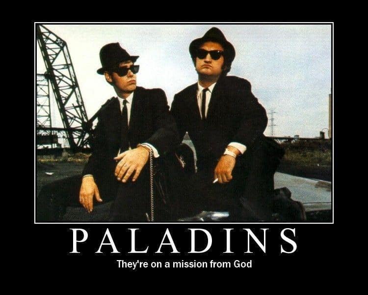 Funny Dungeons and Dragons meme demotivational poster comparing Paladins to the Blues Brothers, "on a mission from God."