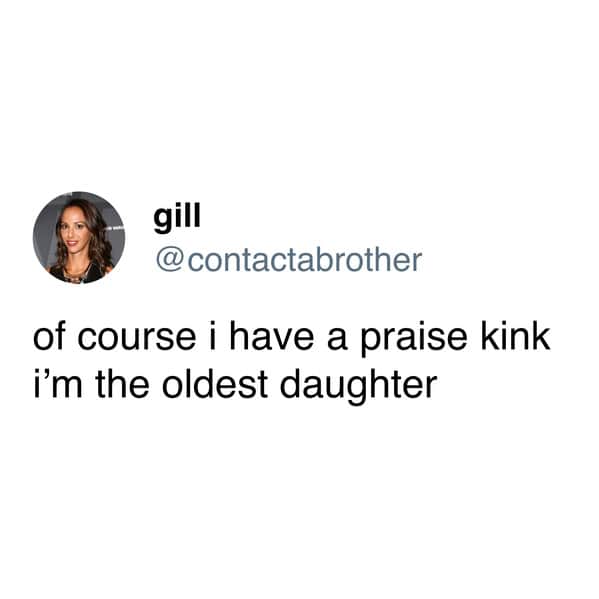 Tweet linking praise kink psychology to childhood academic validation eldest daughter memes.