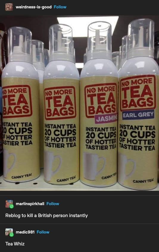 Spray can of instant tea labeled No More Tea Bags offensive funny memes.