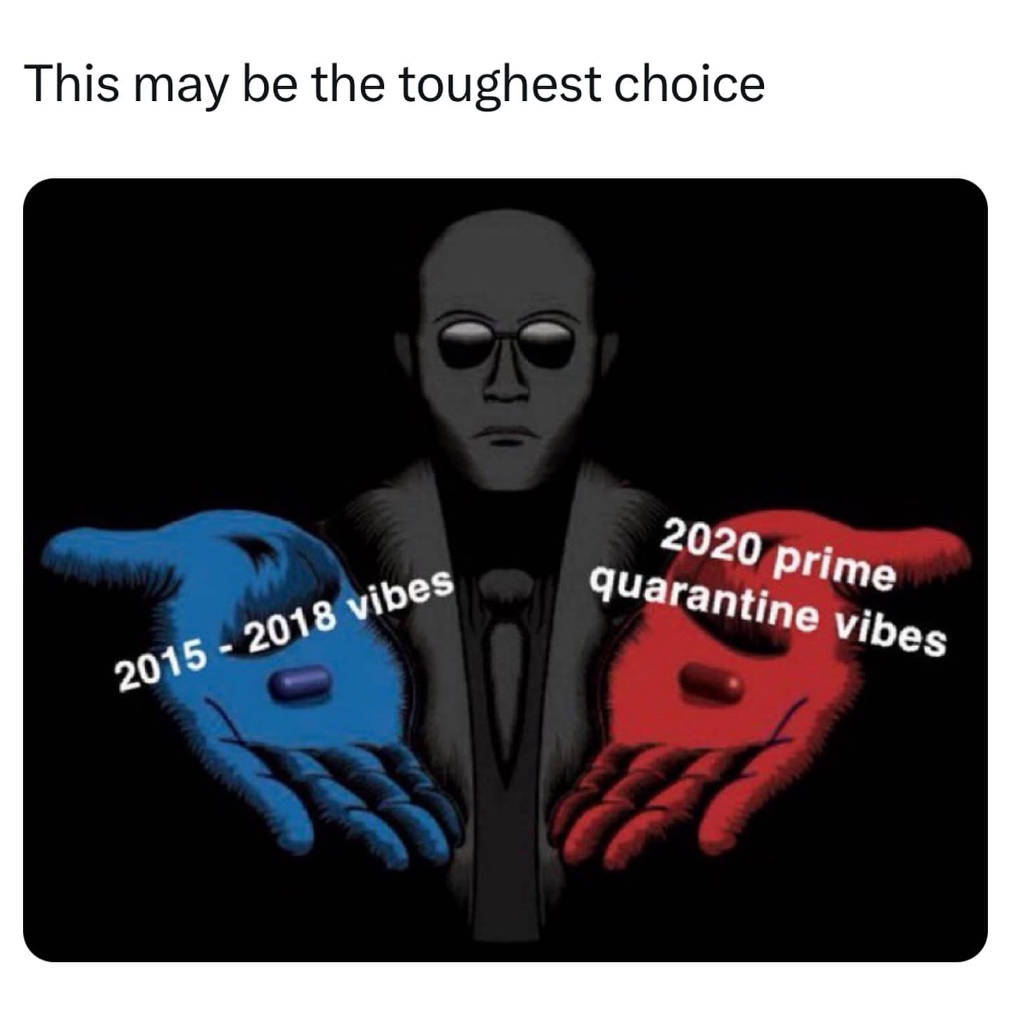 Funny "Matrix" red pill/blue pill meme asking to choose between "2015-2018 vibes" and "2020 quarantine vibes."