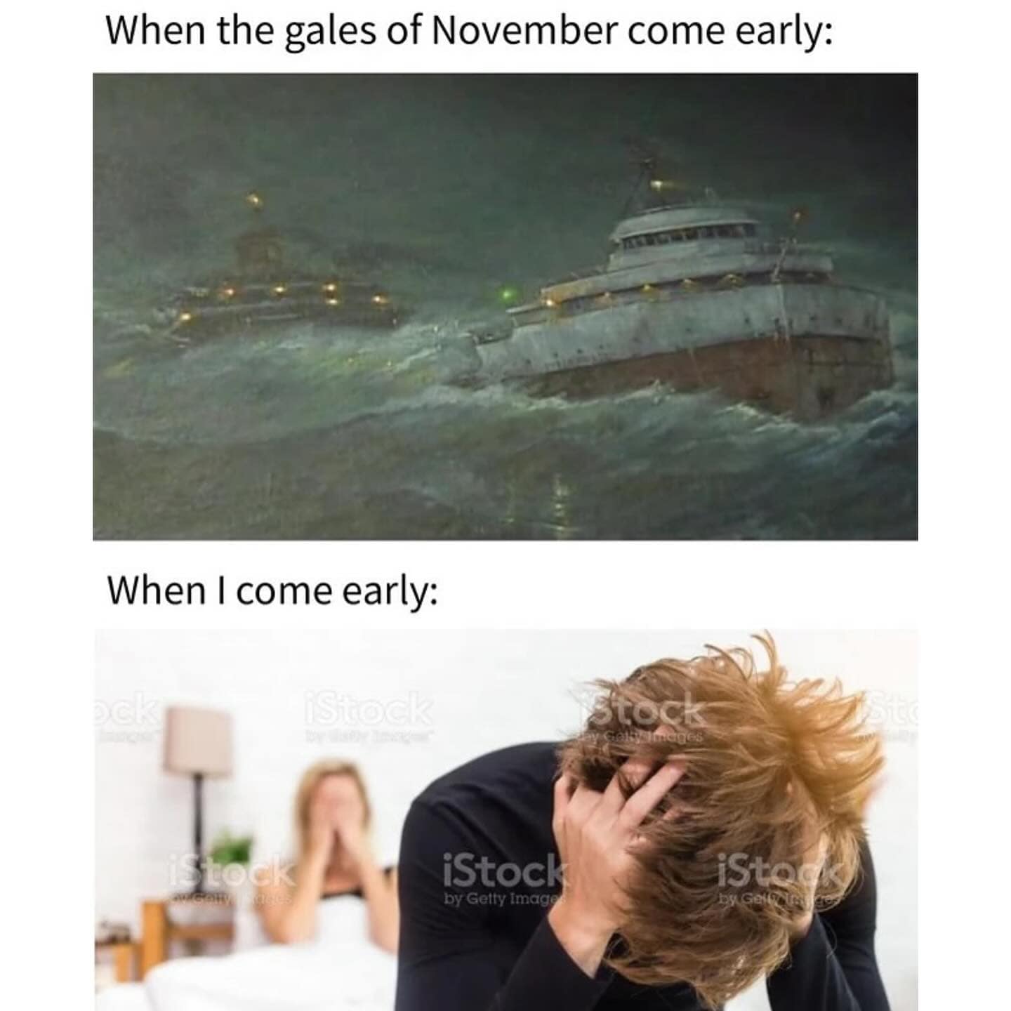 Naughty two-panel meme contrasting the "gales of November" (Edmund Fitzgerald) with a man coming early in bed.