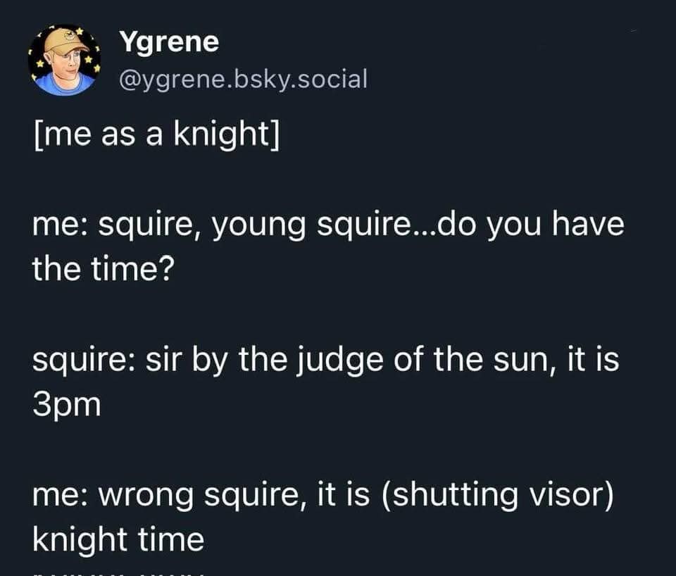 A funny meme tweet of a knight telling a "wrong squire" dad joke about it being "knight time."