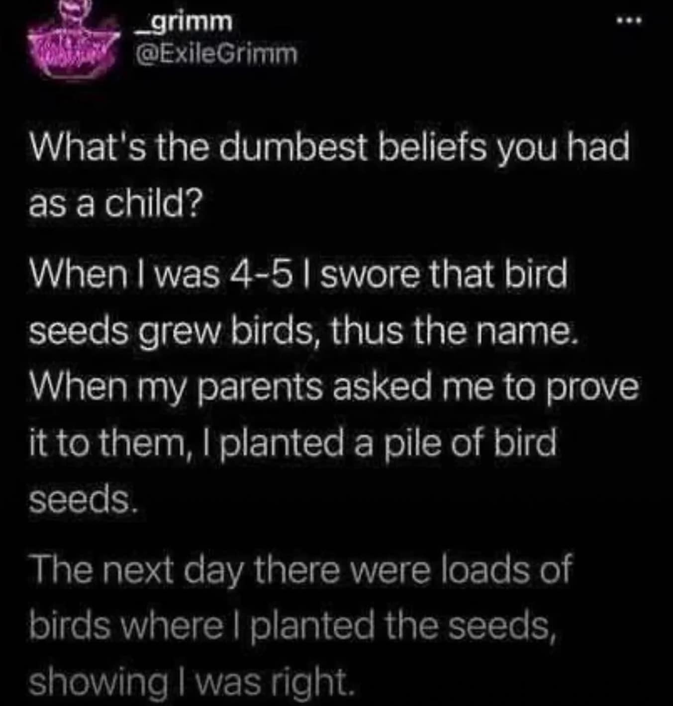 Funny memes tweet about a dumb childhood belief that bird seeds grow birds, accidentally "proven" right by attracting birds.