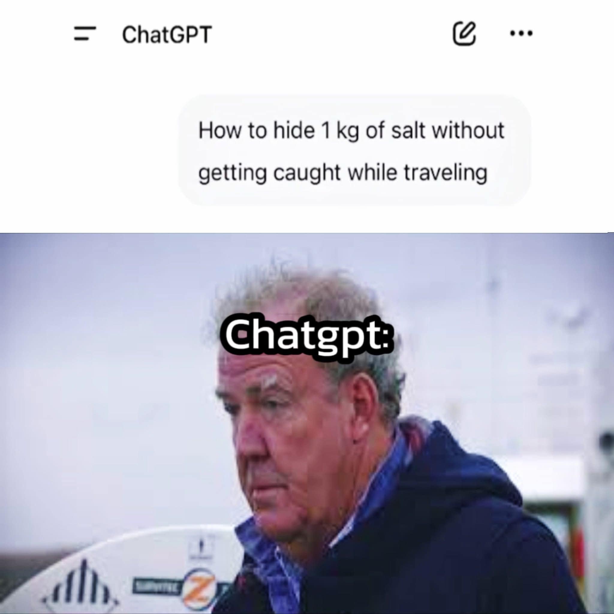 A funny ChatGPT meme where a user asks "How to hide 1 kg of salt," and ChatGPT (Jeremy Clarkson) is suspicious.
