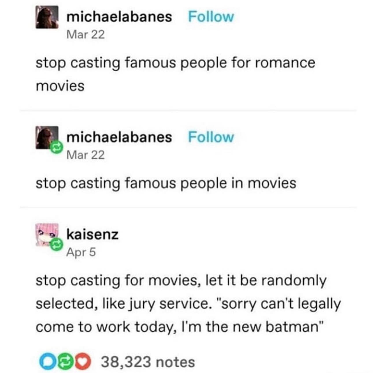 Funny memes Tumblr post suggesting movie roles should be assigned randomly to the public like jury duty.