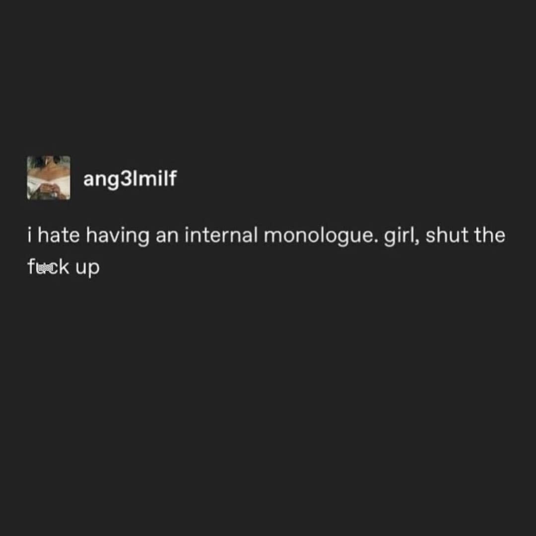 Funny tweet about hating an internal monologue and telling the voice to "shut up."