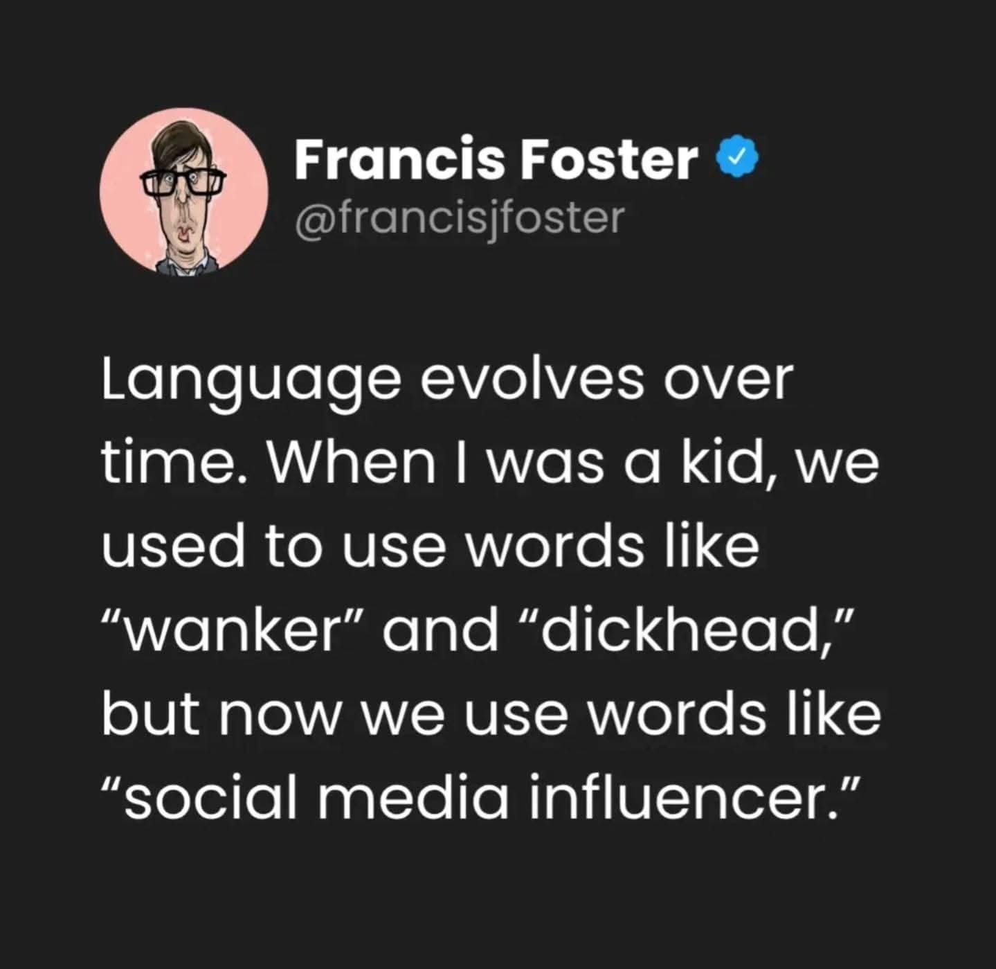 Funny tweet about "language evolving," joking that "wanker" and "dickhead" are now called "social media influencer."
