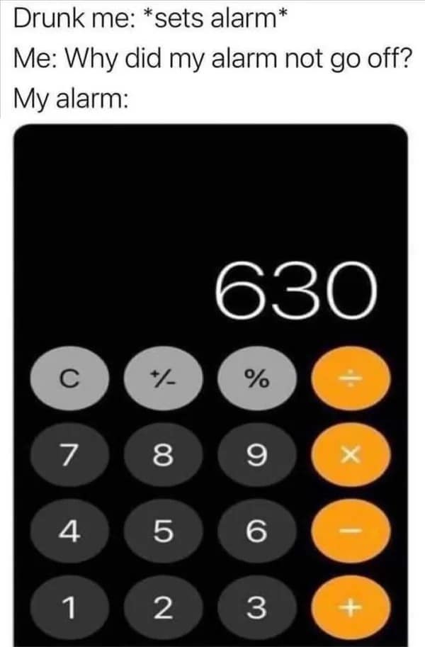 Meme showing calculator app with number 630 typed instead of setting an alarm clock.