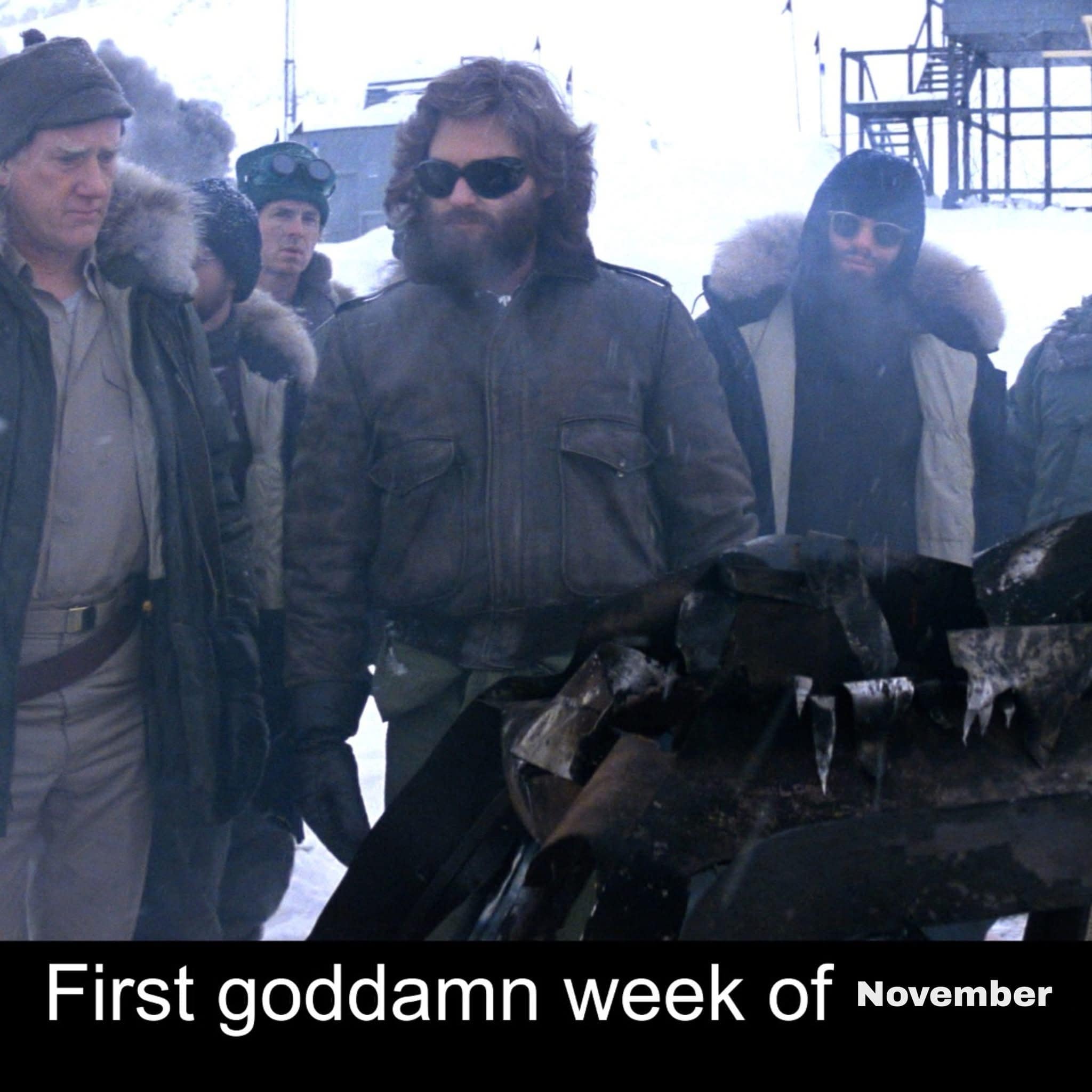 A funny picture from the movie The Thing captioned "First goddamn week of November."