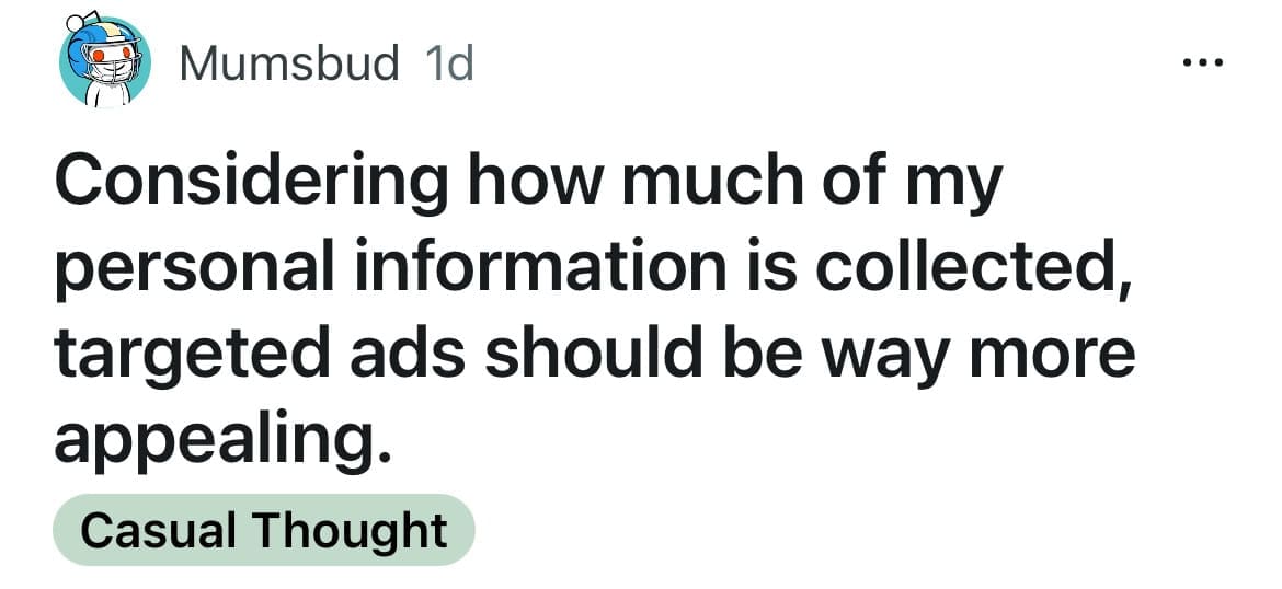 A funny shower thought complaining that targeted ads are still terrible despite all the personal data collected.
