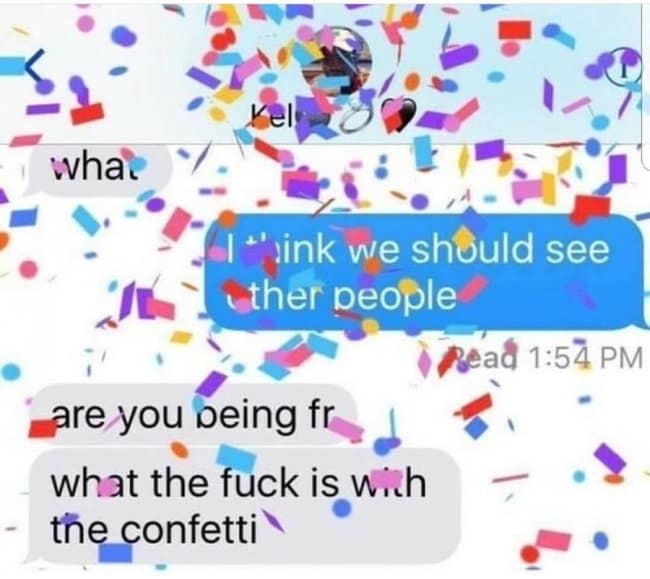 Funny text message breaking up with someone using the celebratory iMessage confetti effect.