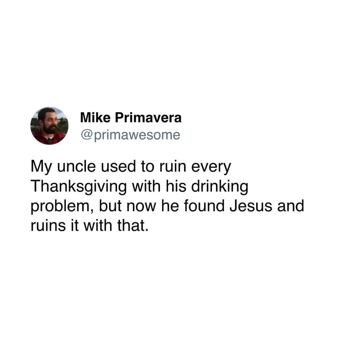 Funny thanksgiving tweet about an uncle ruining dinner with religion.