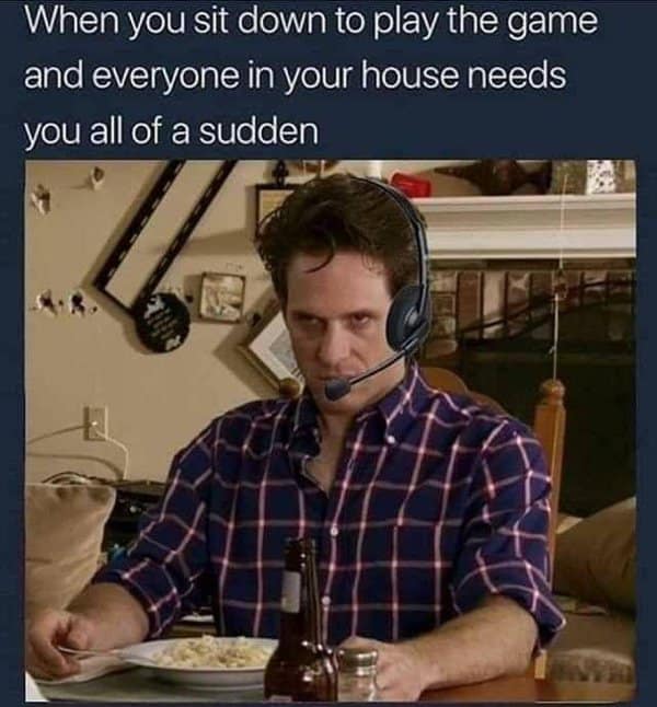 Gamer meme showing Dennis Reynolds angry at family interrupting his gaming session