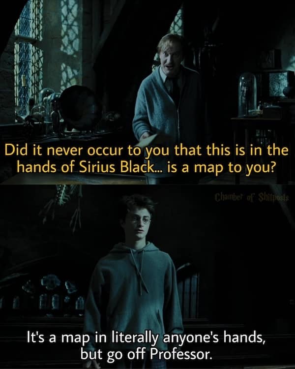 Harry potter meme where Harry Potter roasts Lupin for not checking the Marauder's Map