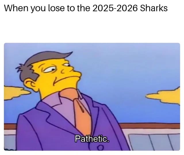 A hilarious NHL meme of Principal Skinner saying "Pathetic" about any team that loses to the 2025-2026 Sharks.