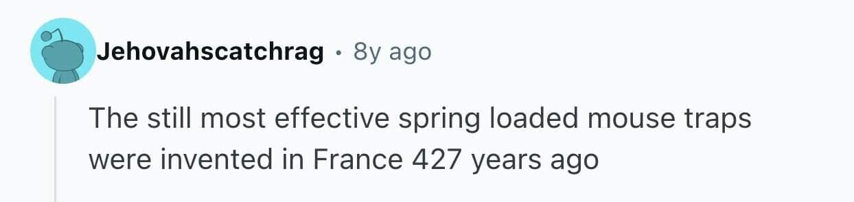 Fact about spring loaded mouse traps being invented in France 427 years ago.