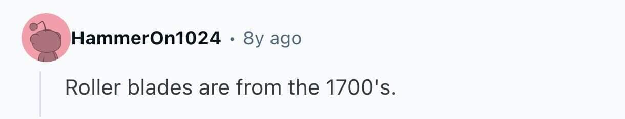 Simple statement that roller blades date back to the 1700s surprising history.