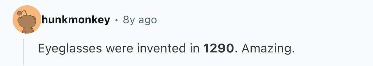 User comment pointing out that eyeglasses were invented in 1290 historical trivia.