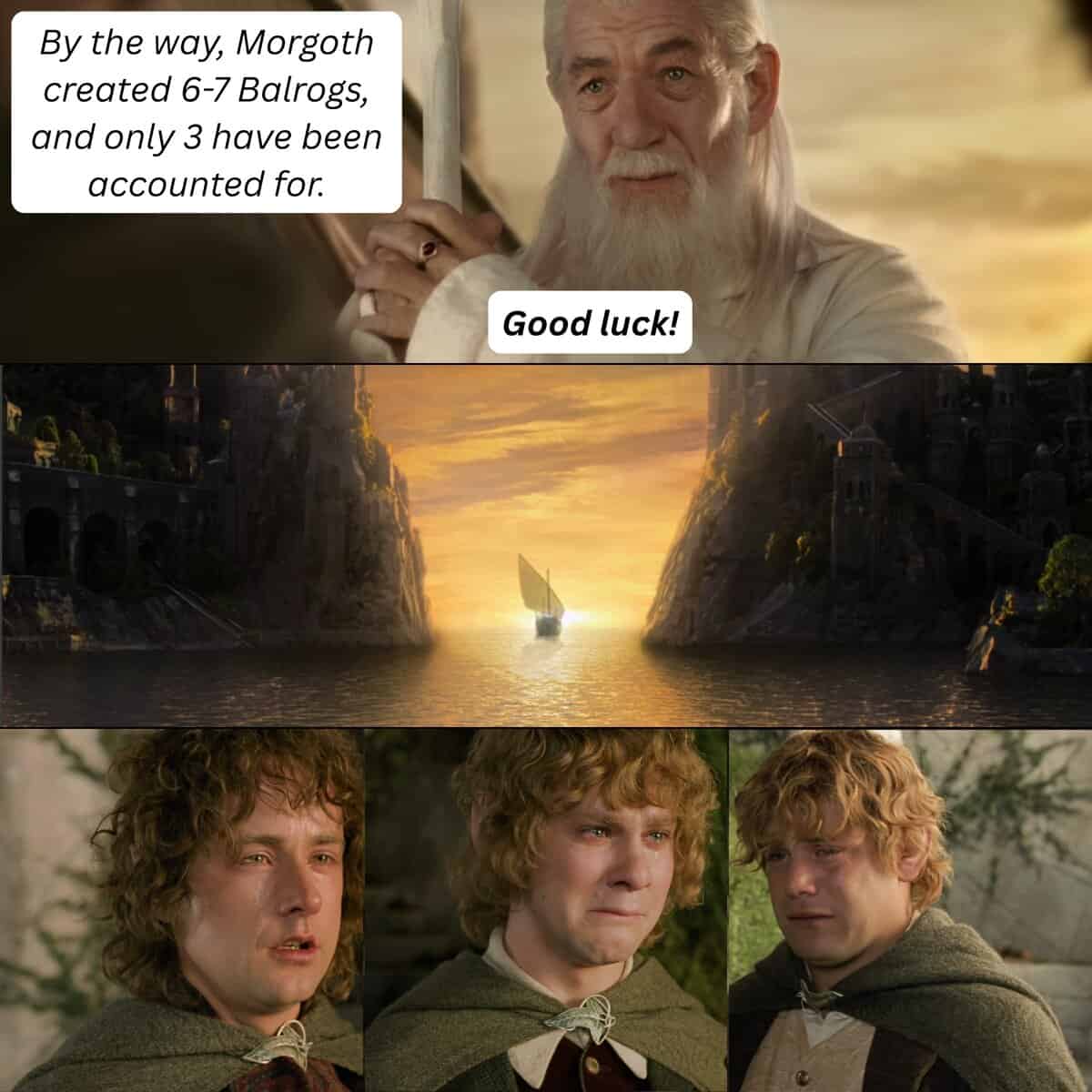 A LoTR meme of Gandalf leaving Middle-earth, but first telling the hobbits that several Balrogs are still missing.