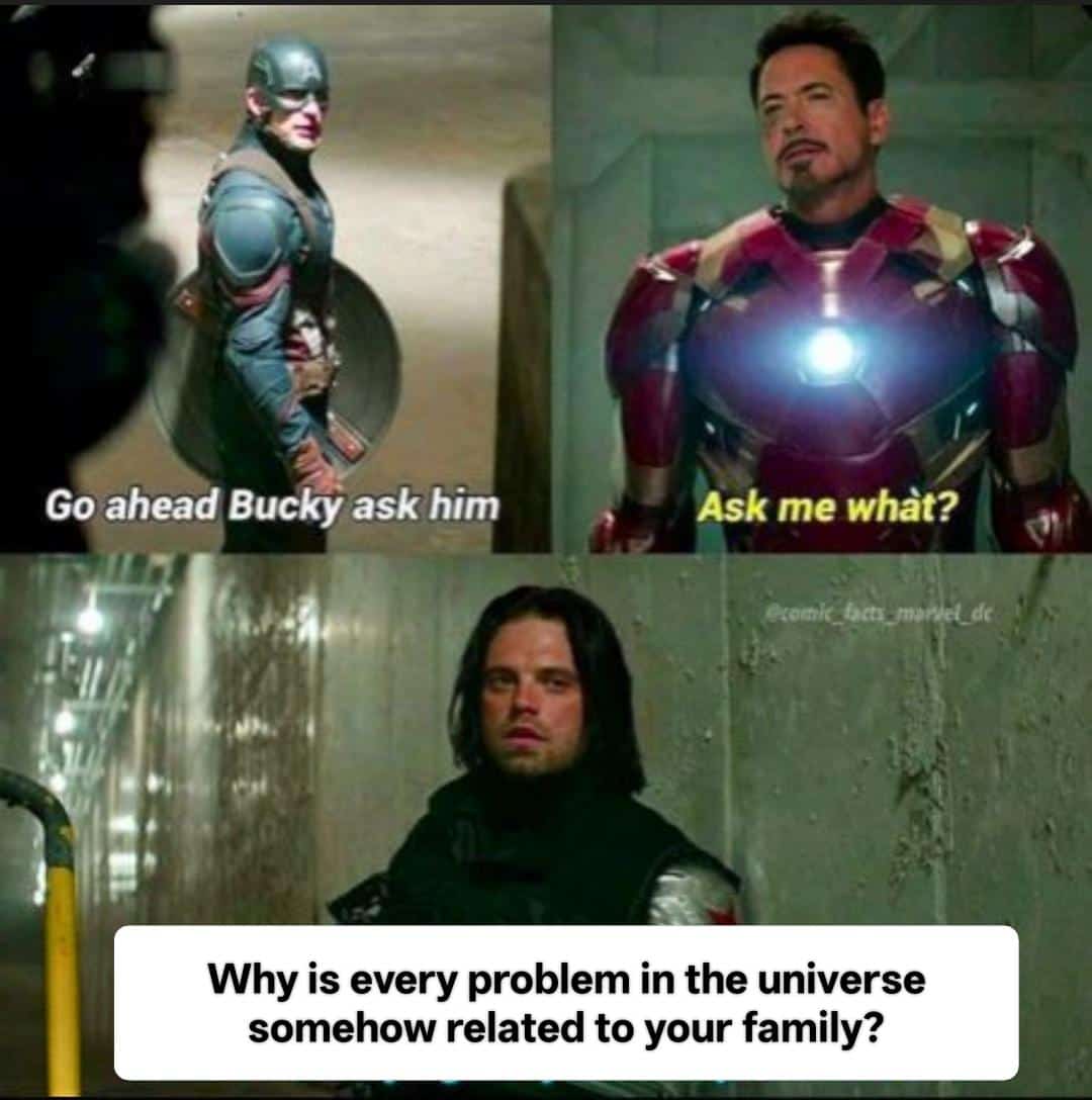 Funny Marvel meme where Bucky Barnes asks Tony Stark why every problem is related to his family.