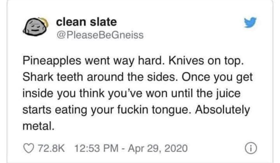A hilarious meme and viral tweet describing pineapples as "absolutely metal" and "eating your f*ckin tongue."