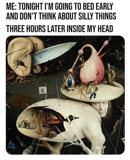 A hilarious meme comparing "three hours later inside my head" to a chaotic Hieronymus Bosch painting.