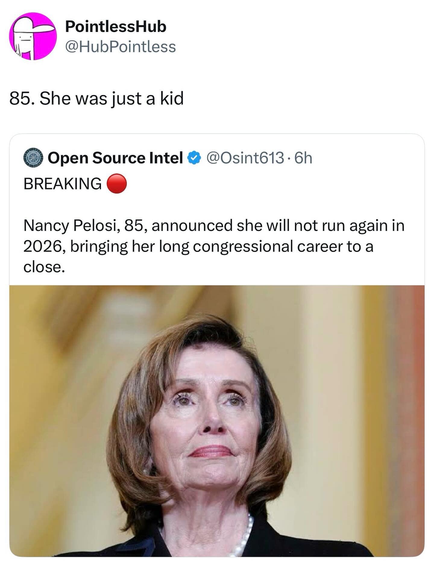 A funny meme from a viral tweet joking that 85-year-old Nancy Pelosi "was just a kid" after her retirement announcement.