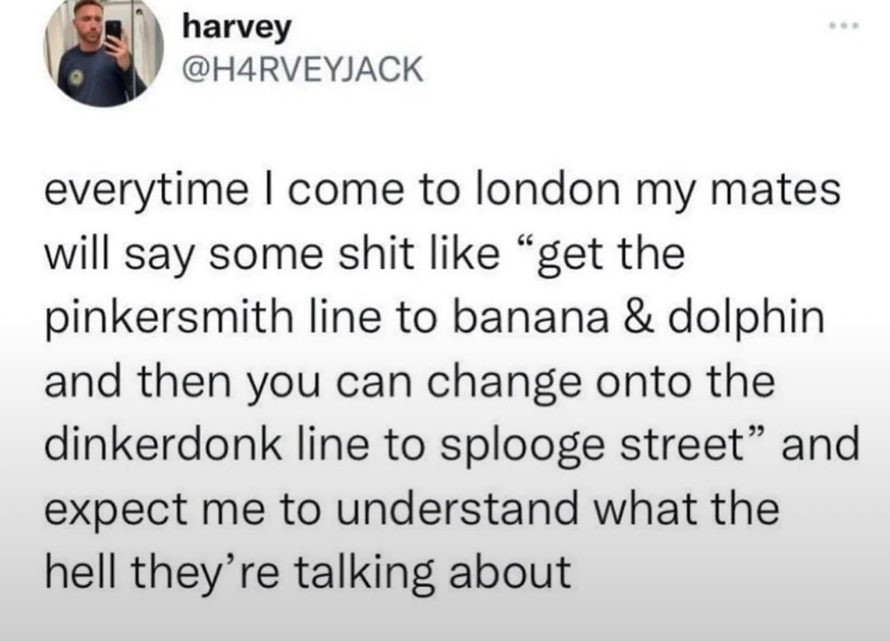 A funny meme from a viral tweet about how confusing London slang and directions are for outsiders.