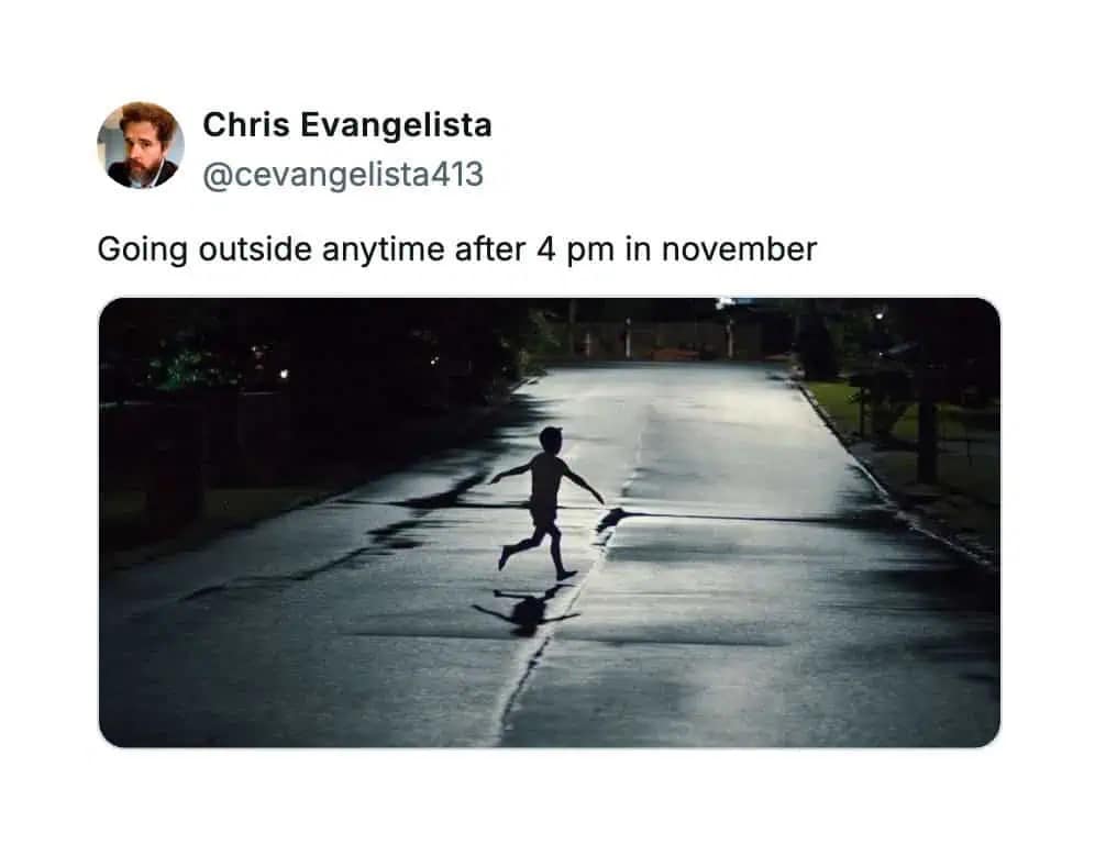 A funny meme dump tweet about how dark it gets after 4 PM in November, showing a spooky street scene.