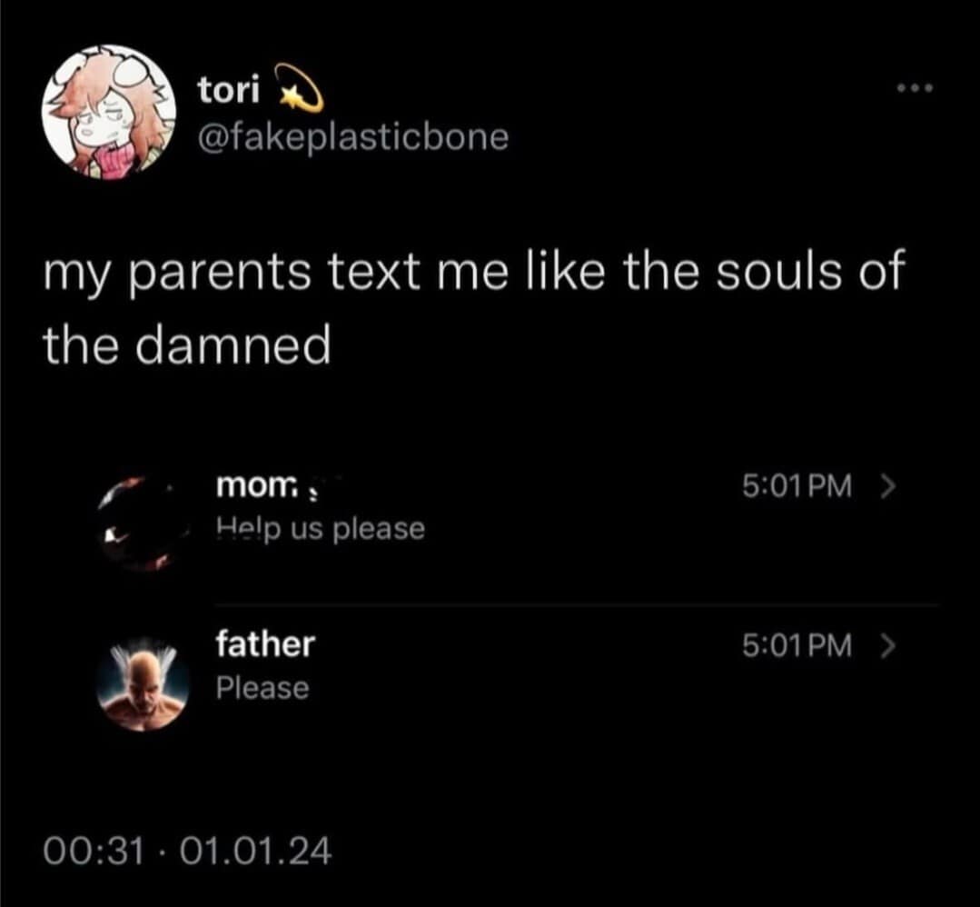 A hilarious meme and viral tweet joking that parents text like "the souls of the damned," with texts saying "Help us please."