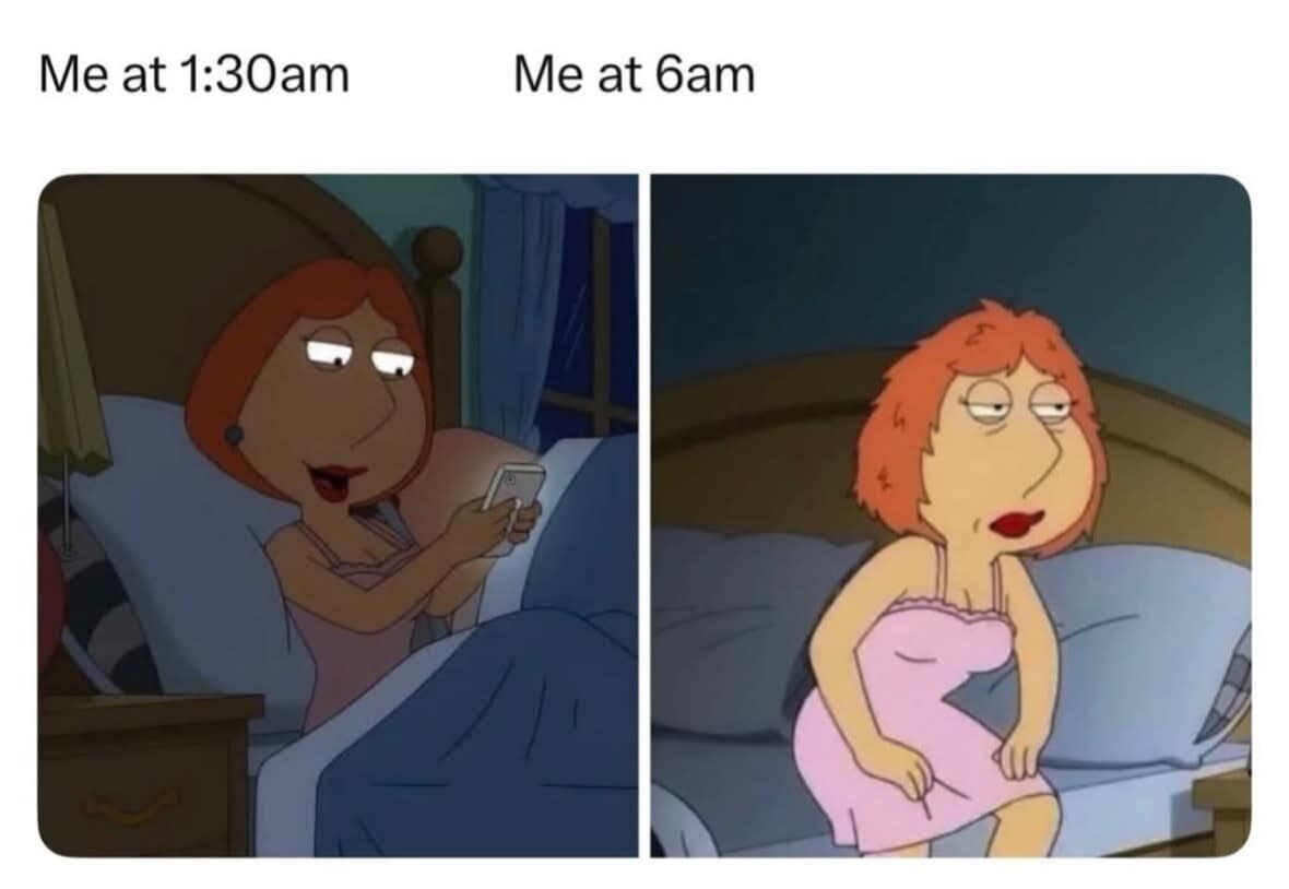 A classic funny meme of Lois Griffin scrolling at 1:30 AM and then looking exhausted at 6 AM.